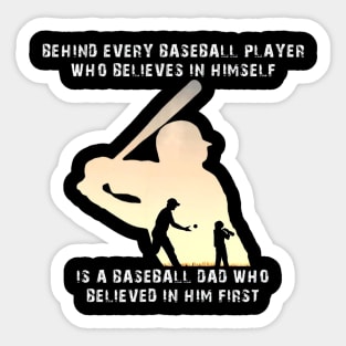 Behind Every Baseball Player Is A Dad That Believes Sticker